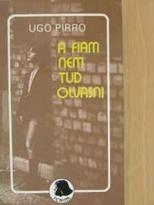 Ugo Pirro - A fiam nem tud olvasni [antikvár]