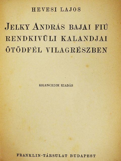 Hevesi Lajos - Jelky András bajai fiú rendkivüli kalandjai ötödfél világrészben [antikvár]