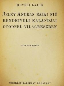 Hevesi Lajos - Jelky András bajai fiú rendkivüli kalandjai ötödfél világrészben [antikvár]