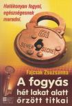 Fajcsák Zsuzsanna - A fogyás hét lakat alatt őrzött titkai [antikvár]