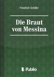 Friedrich Schiller - Die Braut von Messina [eKönyv: epub, mobi, pdf]