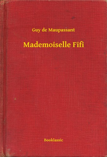 Guy de Maupassant - Mademoiselle Fifi [eKönyv: epub, mobi]