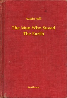 Hall Austin - The Man Who Saved The Earth [eKönyv: epub, mobi]