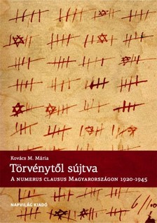 Kovács M. Mária - Törvénytől sújtva. A numerus clausus Magyarországon, 1920-1945 [eKönyv: epub, mobi]