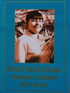 Kenéz Heka Etelka - Gondolat szárnyán költeményei [antikvár]