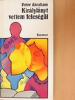 Peter Abraham - Királylányt vettem feleségül [antikvár]