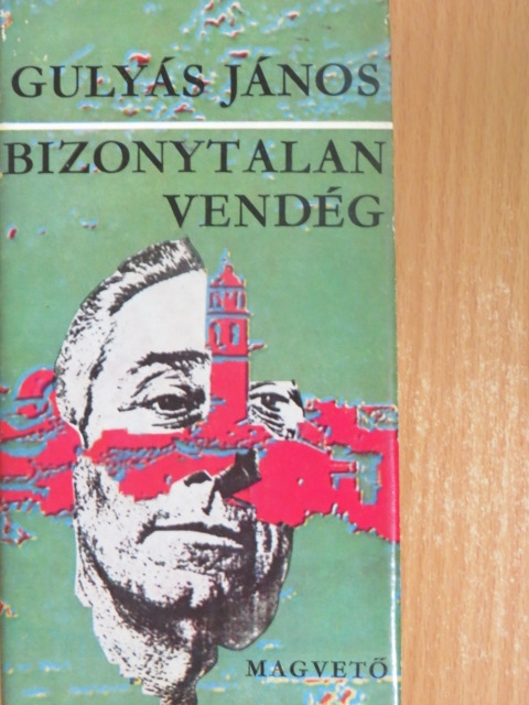 Gulyás János - Bizonytalan vendég [antikvár]