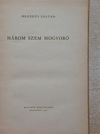Hegedűs Zoltán - Három szem mogyoró [antikvár]