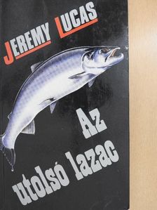Jeremy Lucas - Az utolsó lazac [antikvár]
