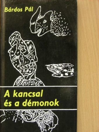 Bárdos Pál - A kancsal és a démonok [antikvár]