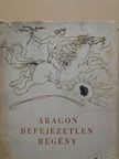 Aragon - Befejezetlen regény [antikvár]
