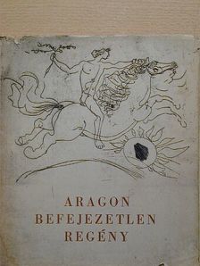 Aragon - Befejezetlen regény [antikvár]
