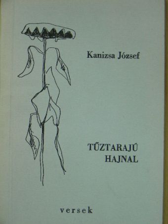 Kanizsa József - Tűztarajú hajnal [antikvár]