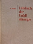 Dr. Franz Mörl - Lehrbuch der Unfallchirurgie [antikvár]