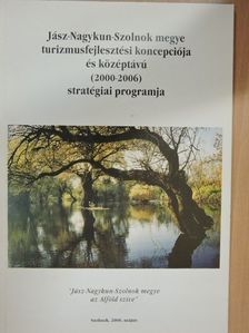 Jász-Nagykun-Szolnok megye turizmusfejlesztési koncepciója és középtávú (2000-2006) stratégiai programja [antikvár]