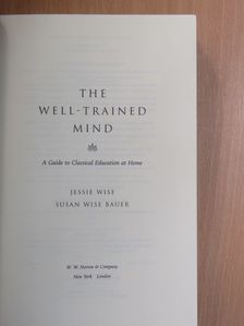Jessie Wise - The Well-Trained Mind [antikvár]