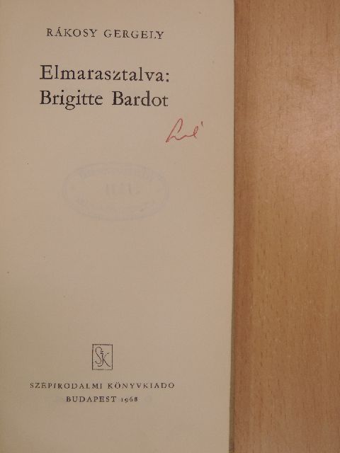 Rákosy Gergely - Elmarasztalva: Brigitte Bardot [antikvár]