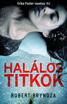 Robert Bryndza - Halálos titkok - Erika Foster nyomoz 6. [eKönyv: epub, mobi]