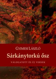 Gyimesi László - Sárkánytorkú ősz - Válogatott és új versek [antikvár]