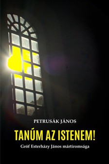 Petrusák János - Tanúm az Istenem!