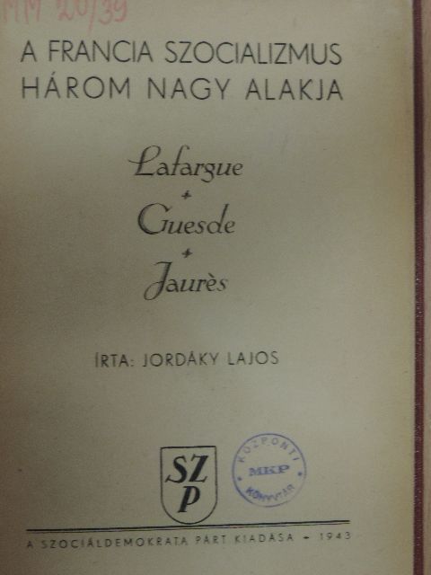 Jordáky Lajos - A francia szocializmus három nagy alakja [antikvár]