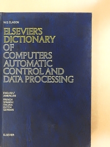 W. E. Clason - Elsevier's Dictionary of Computers, Automatic Control and Data Processing [antikvár]