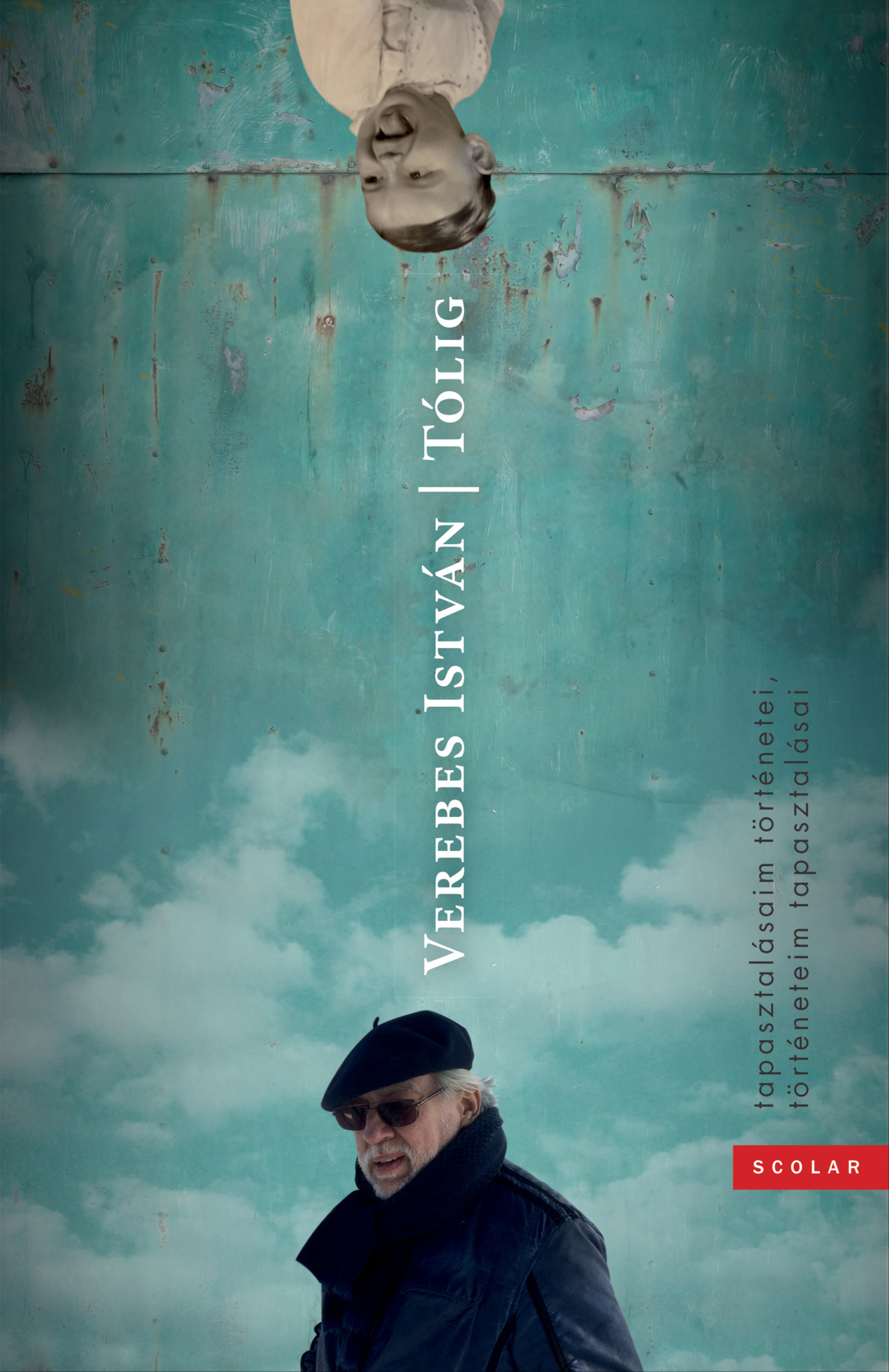 Verebes István - Tólig - Tapasztalásaim történetei, történeteim tapasztalásai [eKönyv: epub, mobi]