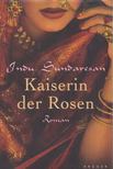 Indu Sundaresan - Kaiserin der Rosen [antikvár]