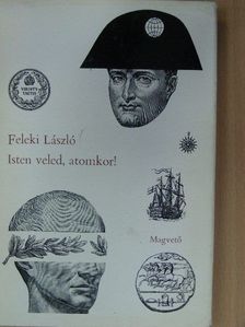 Feleki László - Isten veled, atomkor! [antikvár]
