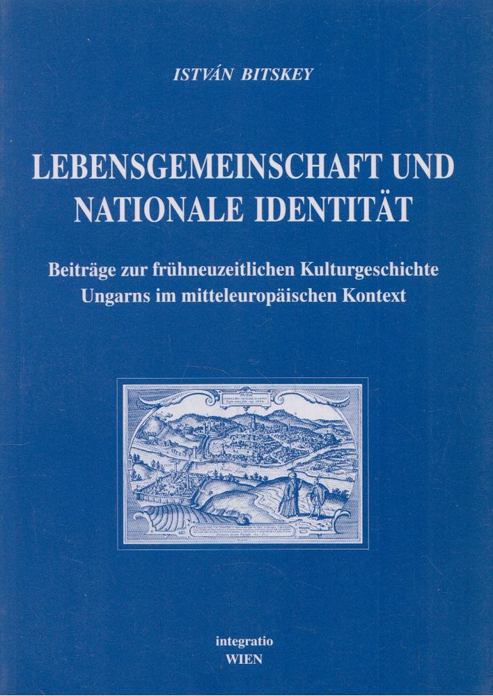 Bitskey István - Lebensgemeinschaft und Nationale Identität [antikvár]