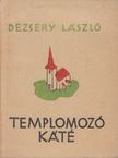 DEZSÉRY LÁSZLÓ - Templomozó káté [antikvár]