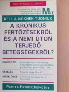 Pamela Patrick Novotny - Mit kell a nőknek tudniuk a krónikus fertőzésekről és a nemi úton terjedő betegségekről? [antikvár]