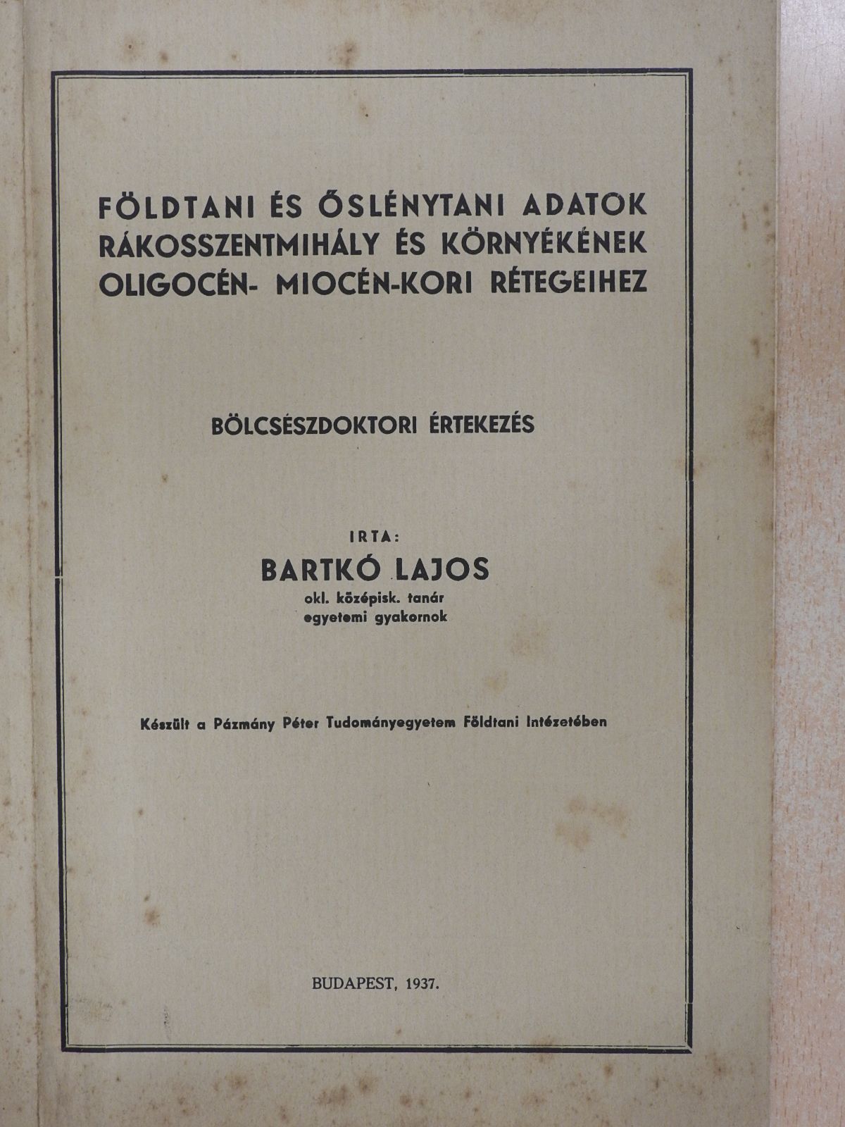 Bartkó Lajos - Földtani és őslénytani adatok Rákosszentmihály és környékének oligocén- miocén-kori rétegeihez (dedikált példány) [antikvár]