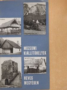 Bakó Ferenc - Múzeumi kiállítóhelyek Heves megyében [antikvár]