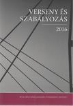 Valentiny Pál, Kiss Ferenc László, Nagy Csongor István - Verseny és szabályozás 2016 [antikvár]