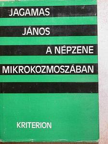 Jagamas János - A népzene mikrokozmoszában [antikvár]