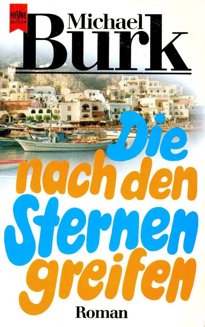 BURK, MICHAEL - Die nach den Sternen greifen [antikvár]