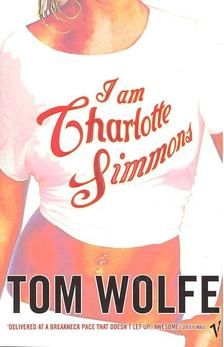 Tom Wolfe - I Am Charlotte Simmons [antikvár]