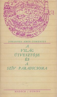 Comenius, Johannes Amos - A világ útvesztője és a szív paradicsoma [antikvár]