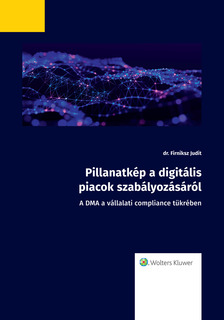 Judit dr. Firniksz - Pillanatkép a digitális piacok szabályozásáról [eKönyv: epub, mobi]