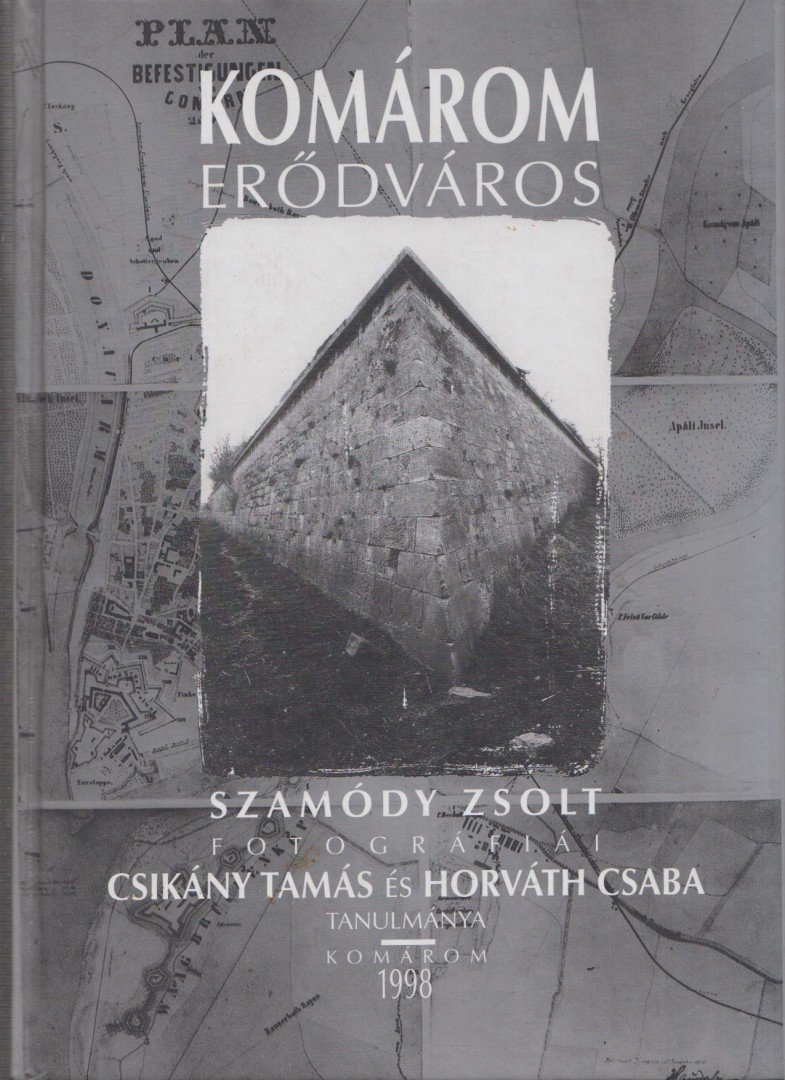 Csikány Tamás, Horváth Csaba - Komárom erődváros [antikvár]