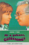 FINE, ANNE - Mi a gubanc, Gülüszemű? [antikvár]