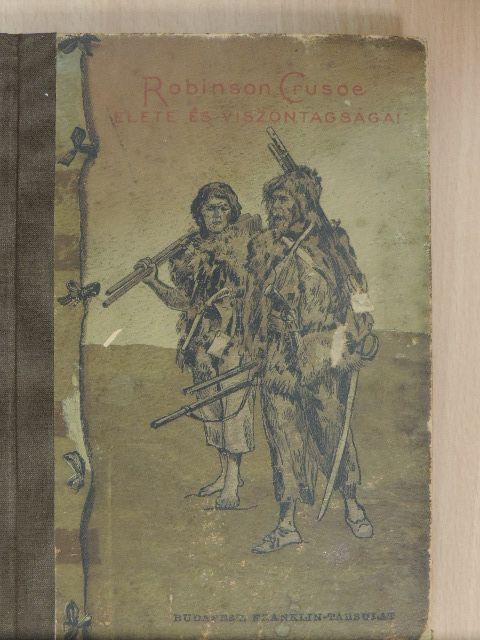 Defoe Dániel - Robinson Crusoe élete és viszontagságai [antikvár]