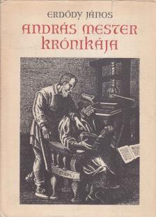 ERDŐDY JÁNOS - András mester krónikája [antikvár]