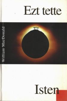 William MacDonald - Ezt tette Isten [antikvár]