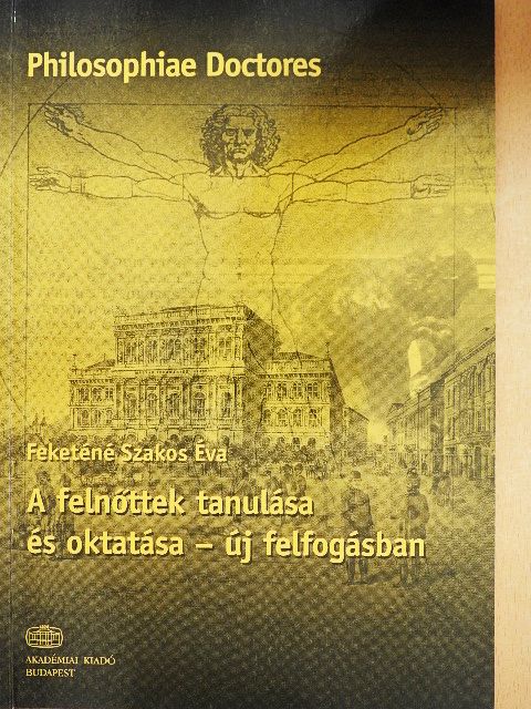 Feketéné Szakos Éva - A felnőttek tanulása és oktatása - új felfogásban [antikvár]