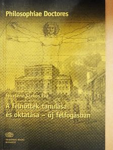 Feketéné Szakos Éva - A felnőttek tanulása és oktatása - új felfogásban [antikvár]