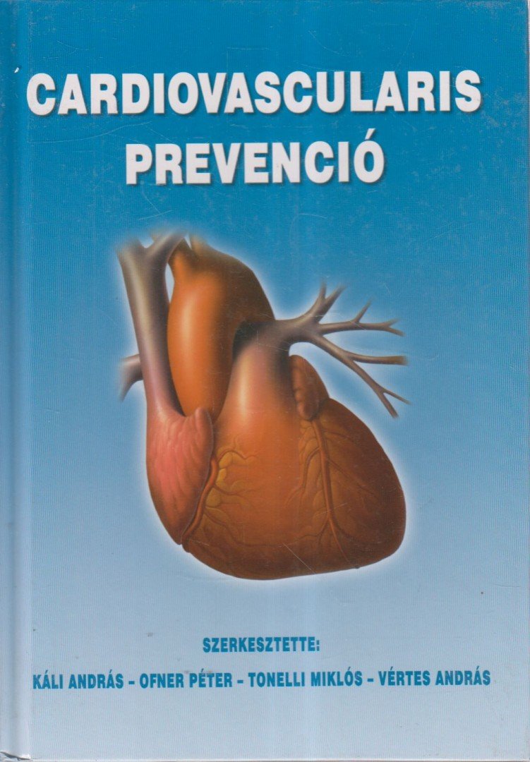 Káli András, Ofner Péter, Tonelli Miklós, Vértes András Dr. - Cardiovascularis prevenció [antikvár]