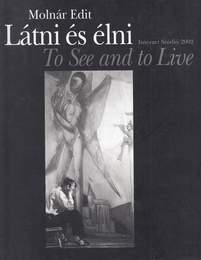 Molnár Edit - Látni és élni / To See and to Live [antikvár]