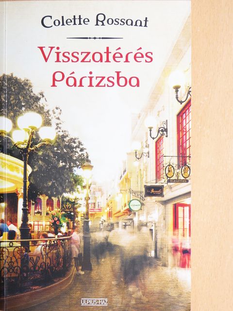 Colette Rossant - Visszatérés Párizsba [antikvár]